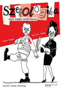 Szefologika, czyli logika szefowania - Roman Polko, Paulina Polko