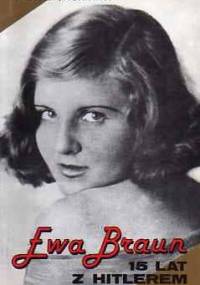 Ewa Braun. 15 lat z Hitlerem - Karol Grünberg