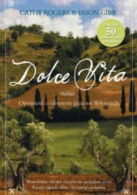 Dolce Vita. Opowieść o oliwnym gaju we Włoszech - Cathy Rogers, Jason Gibb
