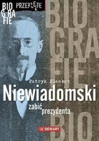 Niewiadomski - zabić prezydenta - Patryk Pleskot
