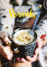 Wszystkie poranki świata. Ponad 40 propozycji na wyśmienite śniadania - Elisa Paganelli, Laura Ascari