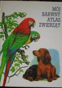 Mój barwny atlas zwierząt - Ernst Waldemar Bauer
