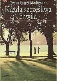 Każda szczęśliwa chwila - Sveva Casati Modignani