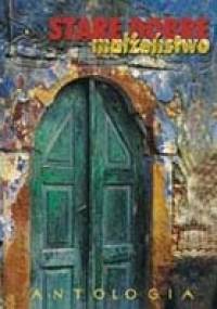 Stare Dobre Małżeństwo. Antologia - Stare Dobre Małżeństwo