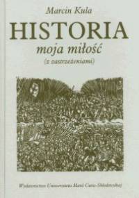 Historia moja miłość z zastrzeżeniami - Marcin Kula