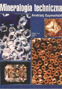 Mineralogia techniczna - Andrzej Szymański