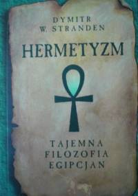 Hermetyzm. Tajemna Filozofia Egipcjan - Dymitr W. Stranden