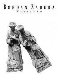 Wszystko - Bohdan Zadura