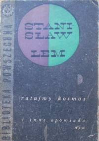Ratujmy kosmos i inne opowiadania - Stanisław Lem