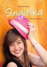 Singielka. Życie i miłość z nutką śmiałości - Mandy Hale