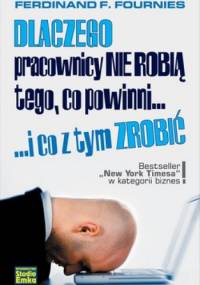 Dlaczego pracownicy nie robią tego, co powinni...i co z tym zrobić - Ferdinand F. Fournies