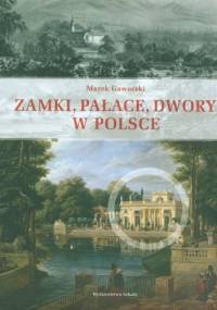 Zamki, Pałace, Dwory w Polsce - Marek Gaworski