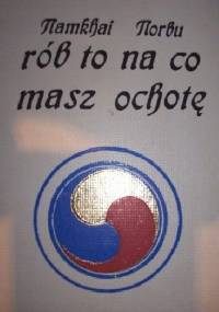 Rób to na co masz ochotę - Czogjal Namkhai Norbu