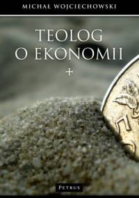 Teolog o ekonomii - Michał Wojciechowski