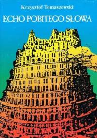 Echo pobitego słowa - Krzysztof Tomaszewski