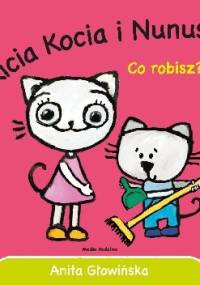 Kicia Kocia i Nunuś. Co robisz? - Anita Głowińska