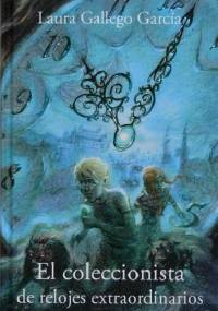 El coleccionista de relojes extraordinarios - Laura Gallego Garcia