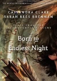 Born to Endless Night - Cassandra Clare, Robin Wasserman