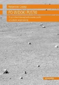 Po-widoki pustki.O sposobach konceptualizowania pustki w kulturze wspołczesnej - Małgorzata Czapiga