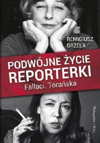 Podwójne życie reporterki. Fallaci. Torańska - Remigiusz Grzela
