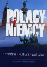 Polacy i Niemcy. Historia - Kultura - Polityka - Hubert Orłowski, Andreas Lawaty