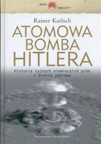 Atomowa bomba Hitlera - Rainer Karlsch