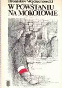 W Powstaniu na Mokotowie - Bronisław Wojciechowski