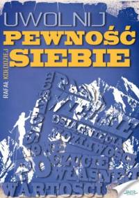Uwolnij pewność siebie - Rafał Kołodziej