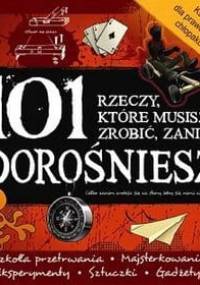 101 Rzeczy, które musisz zrobić zanim dorośniesz - praca zbiorowa