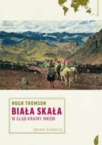 Biała skała. W głąb krainy Inków - Hugh Thomson