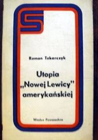 Utopia "Nowej Lewicy" amerykańskiej - Roman Andrzej Tokarczyk