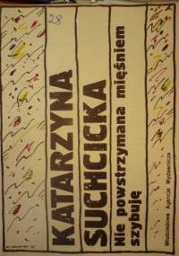 Nie powstrzymana mięśniem szybuję - Katarzyna Suchcicka