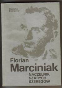 Florian Marciniak Naczelnik Szarych Szeregów - Stanisław Broniewski