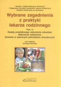 Wybrane zagadnienia z praktyki lekarza rodzinnego. Zasady prawidłowego odżywiania człowieka. Zaburzenia odżywiania. Żywienie w wybranych jednostkach chorobowych - Andrzej Steciwko