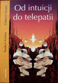 Od intuicji do telepatii - Teodoro Gómez, Kerstin Gottfried