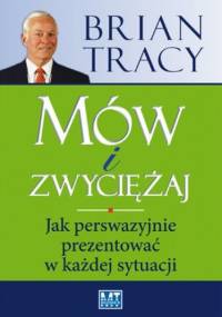 Mów i zwyciężaj - Brian Tracy