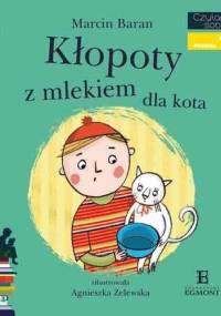 Kłopoty z mlekiem dla kota - Marcin Baran, Agnieszka Żelewska