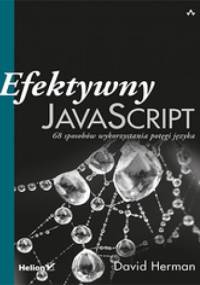 Efektywny JavaScript. 68 sposobów wykorzystania potęgi języka - David Herman