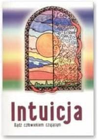 Intuicja.Bądź człowiekiem czującym - Mariusz Włoczysiak