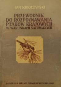 Przewodnik do rozpoznawania ptaków krajowych w warunkach naturalnych - Jan Sokołowski