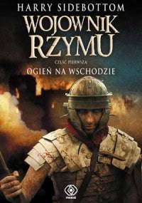 Wojownik Rzymu. Ogień na Wschodzie - Harry Sidebottom