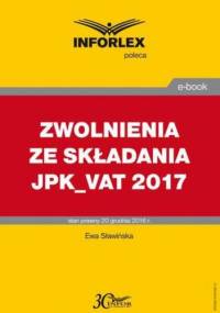 ZWOLNIENIA ZE SKŁADANIA JPK_VAT 2017 - Sławińska Ewa