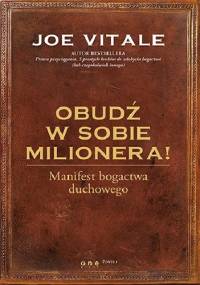 Obudź w sobie milionera! Manifest bogactwa duchowego - Joe Vitale