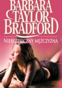 Niebezpieczny mężczyzna - Barbara Taylor Bradford