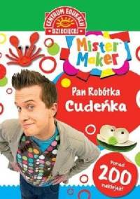 Mister Maker (Pan Robótka). Cudeńka