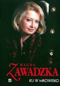 Kij w mrowisko - Magdalena Zawadzka