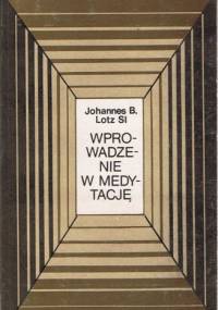 Wprowadzenie w medytację - Johannes B. Lotz SI