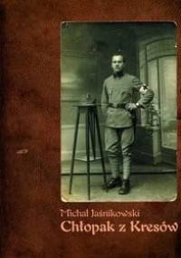 Chłopak z Kresów: pamiętnik lubelskiego kupca - Michał Jaśnikowski