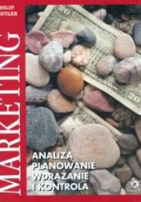 Marketing - analiza, planowanie, wdrażanie i kontrola - Philip Kotler
