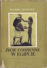Życie codzienne w Egipcie w epoce Ramessydów XIII-XII w. p. n. e. - Pierre Montet